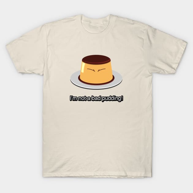 I'm not a bad pudding! T-Shirt by CCDesign